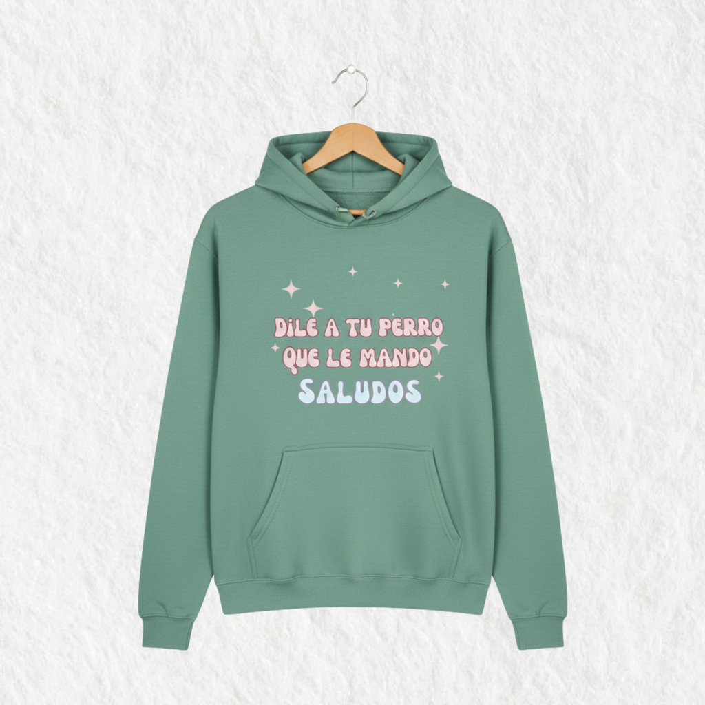 Hoodie Estampado "Dile a tu perro que le mando saludos" Verde